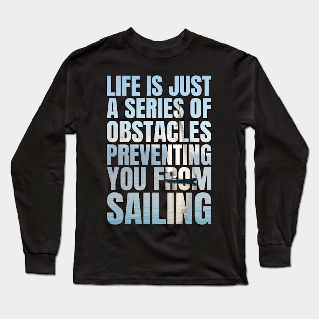 Funny Sailing Quote Long Sleeve T-Shirt by sqwear